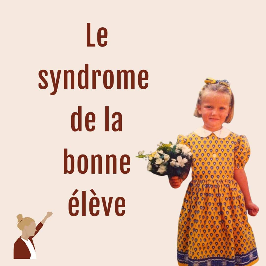 Le syndrome de la bonne élève